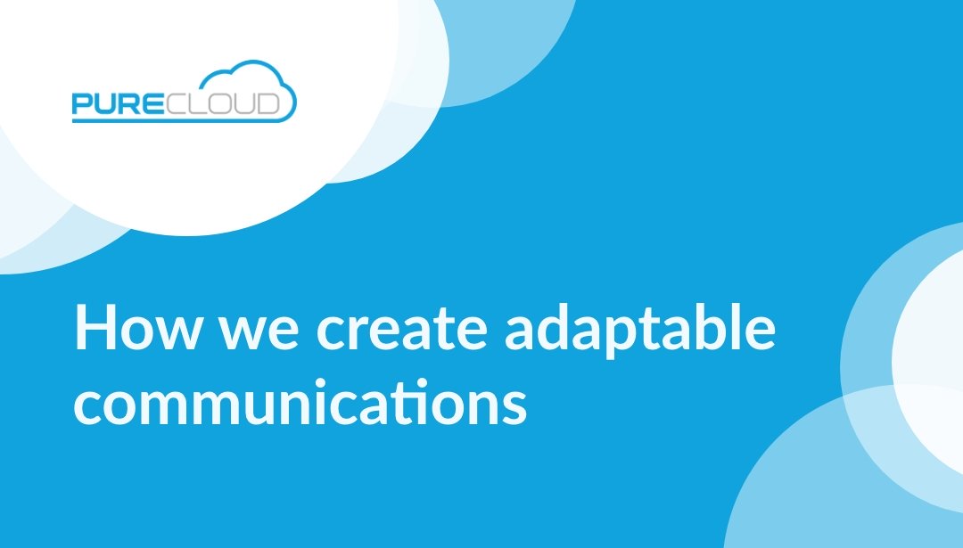 Text stating 'How we create adaptable communications' on a blue background with cloud graphics and the PureCloud logo.