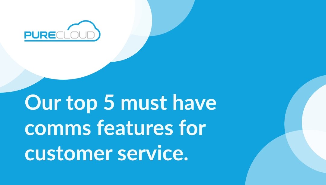Text graphic with a blue background stating 'Our top 5 must have comms features for customer service' with the PureCloud logo.