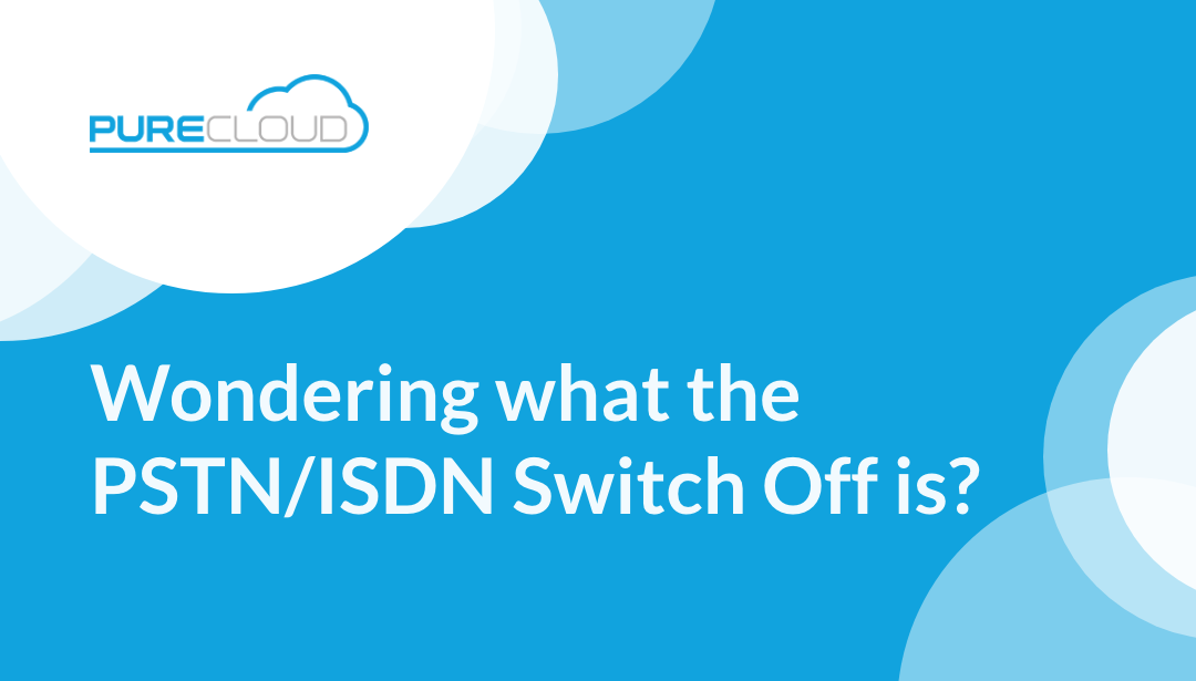 Text asking about the PSTN/ISDN Switch Off on a blue background with cloud graphics and the PureCloud logo.