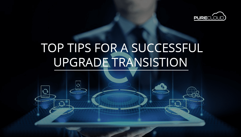 Top Tips for A Successful Upgrade Transition header image